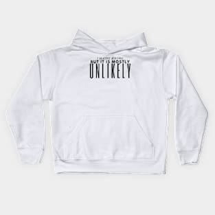 I May Be Wrong But It's Highly Unlikely, Kids Hoodie